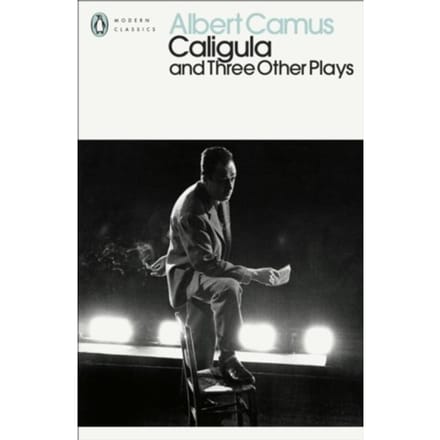 Caligula And Three Other Plays - Penguin Modern Classics - Albert Camus