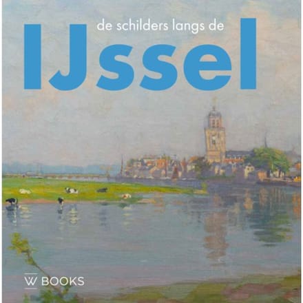 De Schilders Langs De Ijssel - Linda Barendse