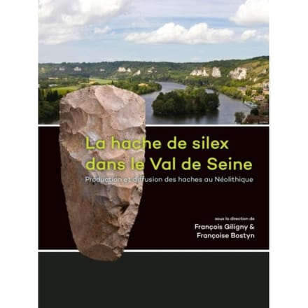 La Hache De Silex Dans Le Val De Seine - François Giligny