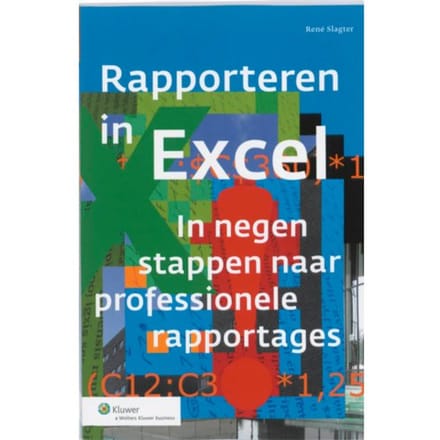 Rapporteren In Excel - Controlling & Auditing In De Praktijk - René Slagter