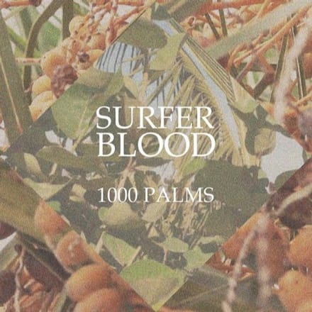 1000 Palms - Surfer Blood