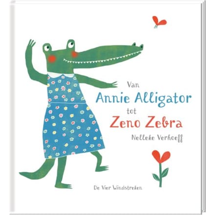 Van Annie Alligator Tot Zeno Zebra - Nelleke Verhoeff