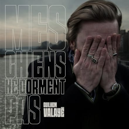 Guilhem Valayé - Mes Chiens Ne Dorment Pas (CD)
