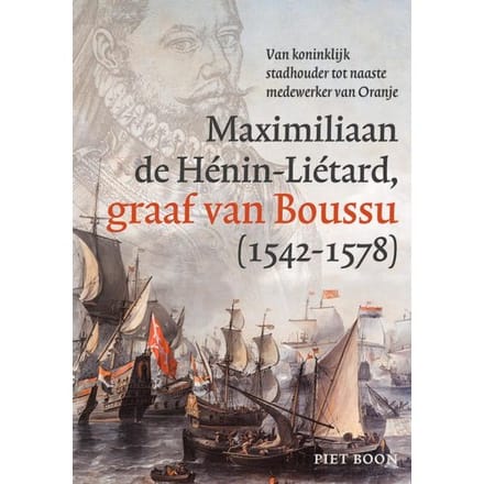 De Graaf Van Boussu (1542-1578) - Piet Boon