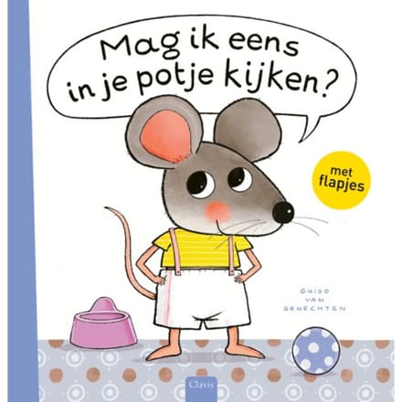 Mag Ik Eens In Je Potje Kijken? - Muisje - Guido Van Genechten