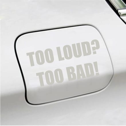 Bumpersticker - Too Loud Too Bad - 7,3 X 14,8 - Zilver