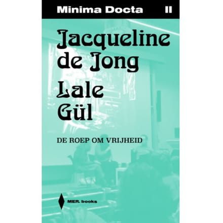 Jacqueline De Jong & Lale Gül - Minima Docta - Jeroen Laureyns