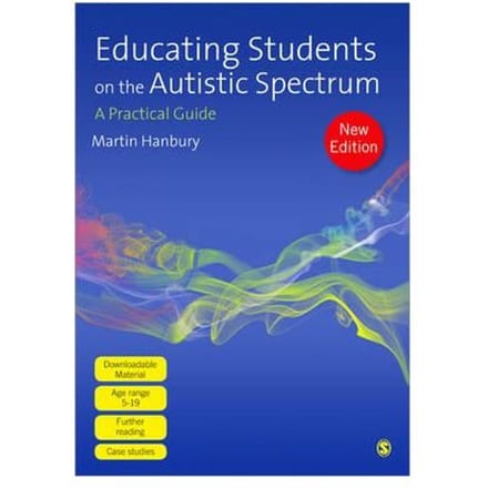 Educating Students On The Autistic Spectrum: A Practical Guide - Hanbury, Martin