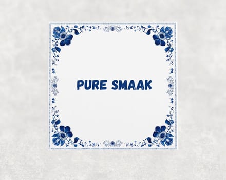 Spreuk tegel 15x15 cm Pure smaak
