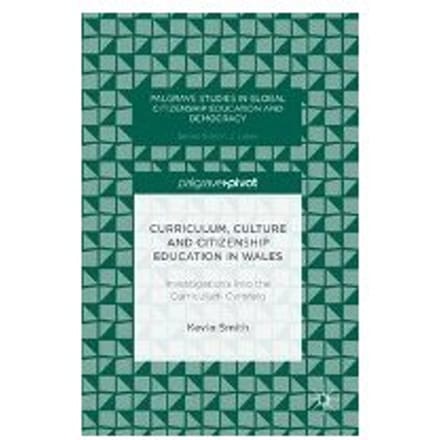 Curriculum, Culture And Citizenship Education In Wales - Kevin Smith