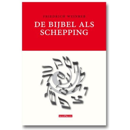 De Bijbel Als Schepping - Friedrich Weinreb