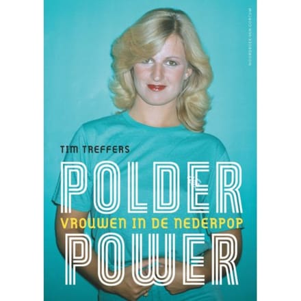 Tim Treffers - Polderpower / Vrouwen In De Nederpop (Book)