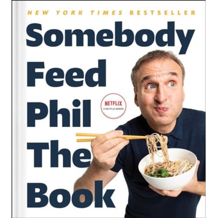 Somebody Feed Phil The Book - Phil Rosenthal