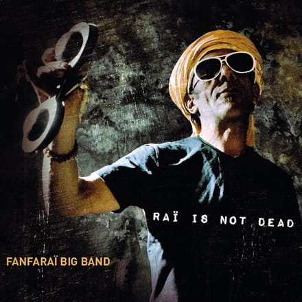 Fanfaraï Big Band - Raï Is Not Dead (CD)