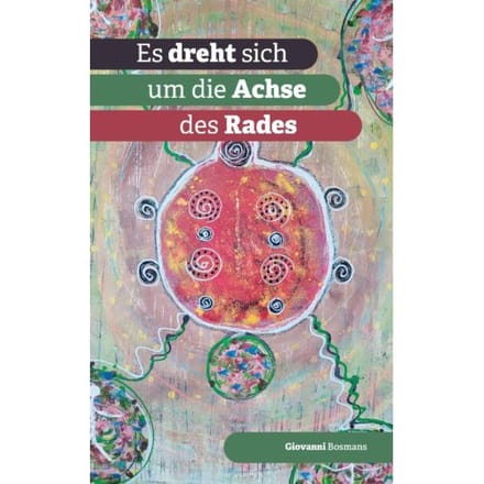 Es Dreht Sich Um Die Achse Des Rades - Giovanni Bosmans