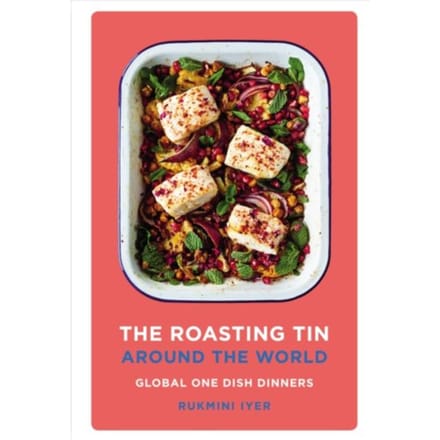 The Roasting Tin Around The World - Rukmini’s Roasting Tin - Rukmini Iyer
