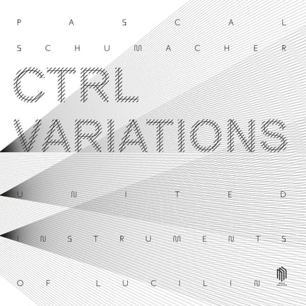 Pascal Schumacher, United Instruments Of Lucilin - Ctrl Variations (2 LP) (Limited Edition)