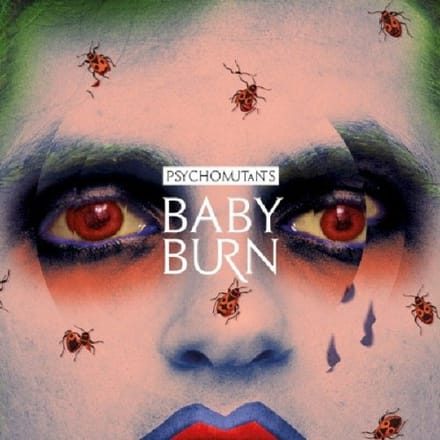 Baby Burn - Psycho Mutants