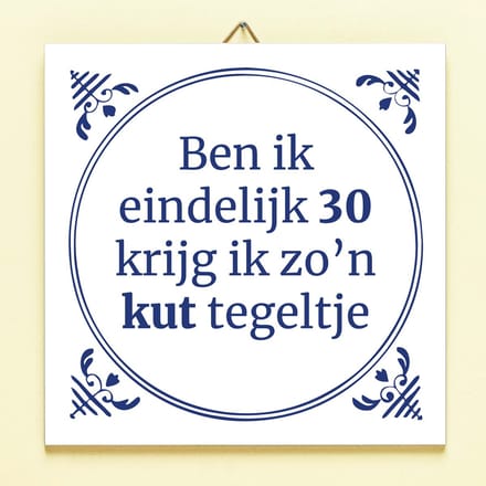 Tegeltje Ben ik eindelijk jarig - 30 jaar van Ditverzinjeniet