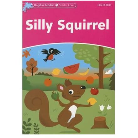 Dolphin Readers Starter Level: Silly Squirrel - Craig Wright