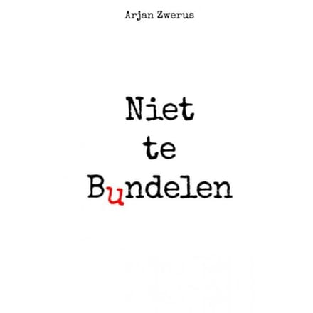 Niet Te Bundelen - Arjan Zwerus
