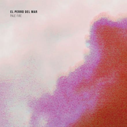 Pale Fire - El Perro Del Mar