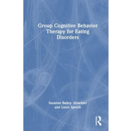 Group Cognitive Behavior Therapy For Eating Disorders - Suzanne Bailey-Straebler