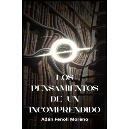 Los Pensamientos De Un Incomprendido - Adán Fenoll Moreno