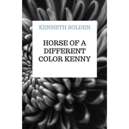 Horse Of A Different Color Kenny Bolden - Kenneth Bolden