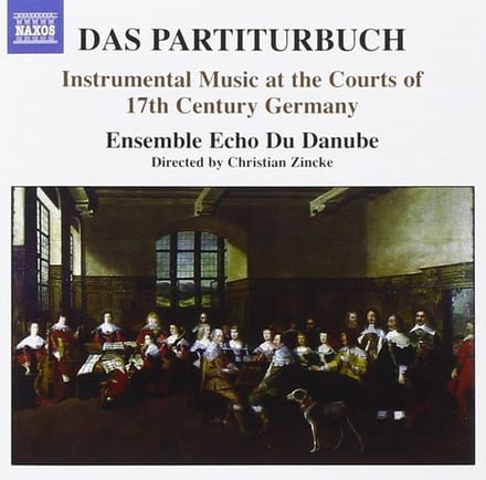 17th Century German Instrumental Music - Ensemble Echo Du Danube