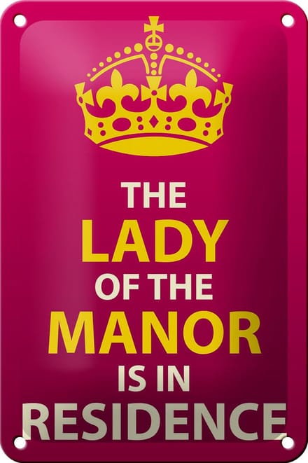 Blechschild Spruch 12x18cm Lady of the Manor in residence