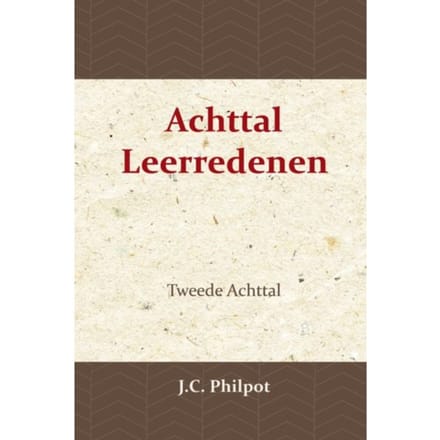 Tweede Achttal Leerredenen - J.C. Philpot