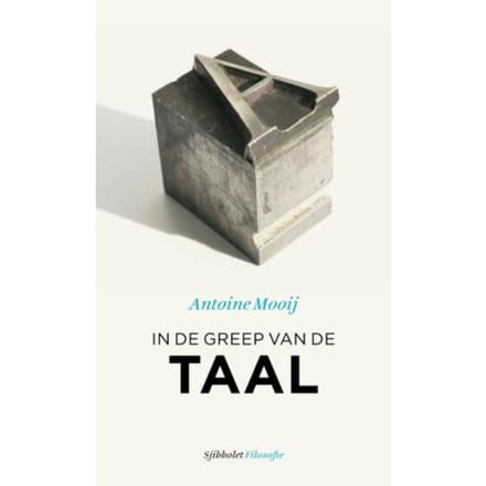 In De Greep Van De Taal - Sjibbolet Filosofie - Antoine Mooij