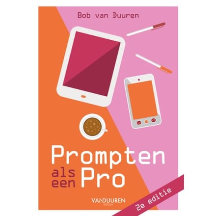 Prompten Als Een Pro 2e Editie - Bob van Duuren