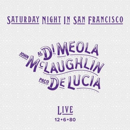 Saturday Night In San Francisco: Live 12-6-80 - Al Di Meola / John Mclaughlin /