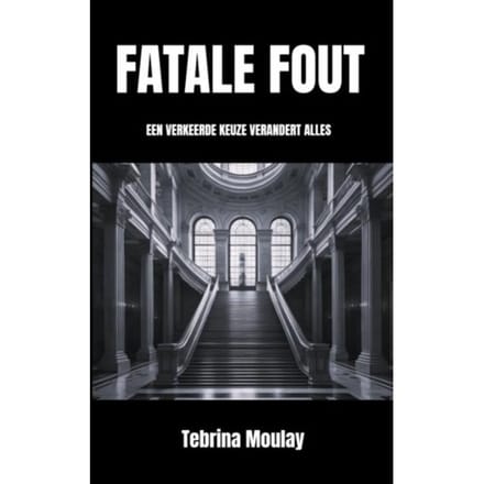 Fatale Fout - Tebrina Moulay