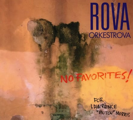 Rova Saxophone Quartet - No Favorites! (For Lawrence "Butch" Morris) (CD)