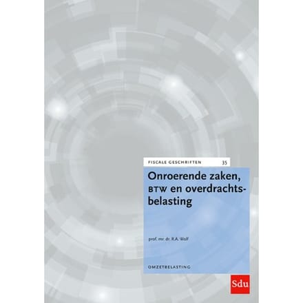 Onroerende Zaken, Btw En Overdrachtsbelasting - Fiscale Geschriften - R.A. Wolf