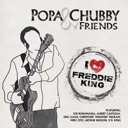 I Love Freddie King - Popa Chubby And Friends