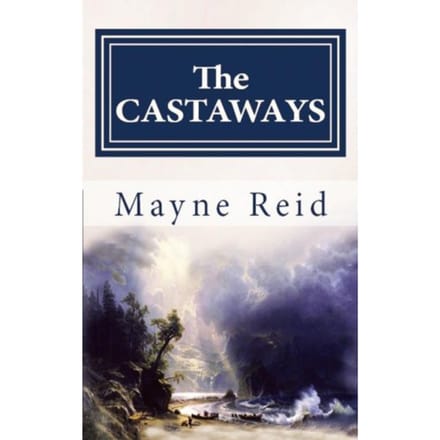 The Castaways - Mayne Reid
