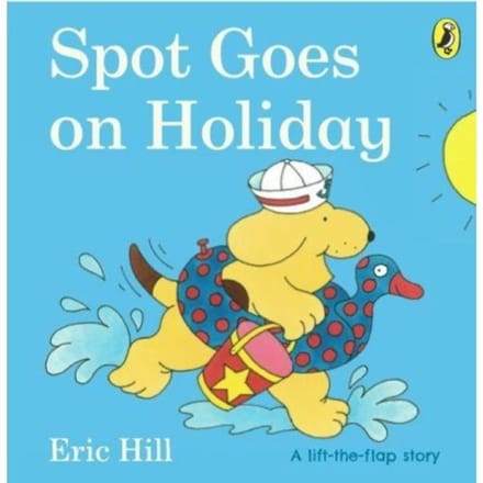 Spot Goes On Holiday - Spot - Original Lift The Flap - Eric Hill
