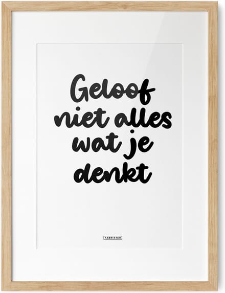 Fabrikten Tekstposter Geloof niet alles wat je denkt - A3