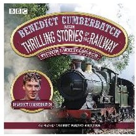 Benedict Cumberbatch Reads Thrilling Stories Of The Railway - Victor L. Whitechurch