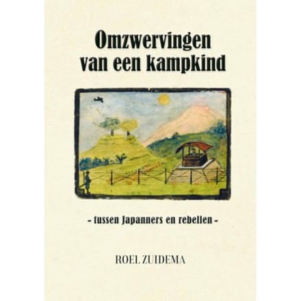 Omzwervingen Van Een Kampkind - Roel Zuidema