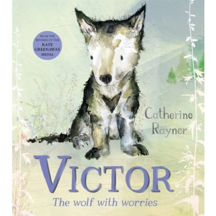 Victor, The Wolf With Worries - Catherine Rayner