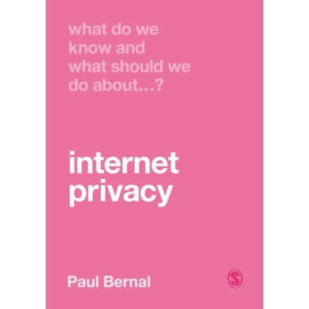 What Do We Know And What Should We Do About Internet Privacy? - Bernal, Paul