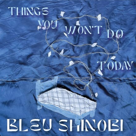 Bleu Shinobi - Things You Won't Do Today (CD)