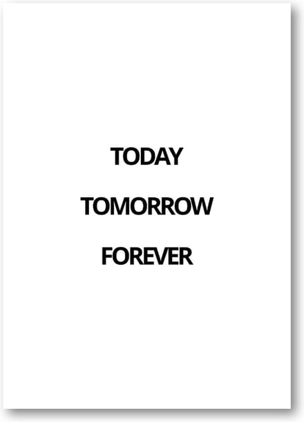 Today Tomorrow Forever - A1 Poster Staand - 59x84cm - Besteposter - Minimalist - Tekstposters