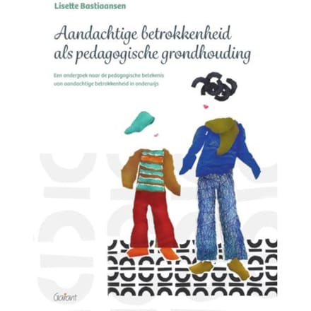 Aandachtige Betrokkenheid Als Pedagogische Grondhouding - Lisette Bastiaansen