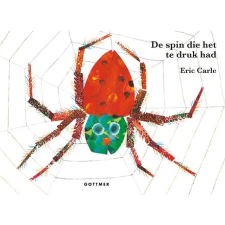 De Spin Die Het Te Druk Had - Eric Carle